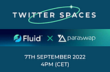 TWITTER SPACES RECAP : FLUID FINANCE and PARASWAP