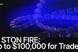 STON FIRE: Trade, Compete, and Win Your Share of $100,000