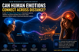 Can Human Emotions Connect Across Distance? A New Scientific Proposal