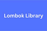 Lombok library explained