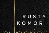 REVIEW: Rusty Komori — Superior: Creating a Superior Culture of Excellence (BOOK)
