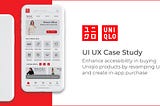 UI UX Case Study: Ease Users to Shop Uniqlo’s Products Online by Revamping Uniqlo Application and…