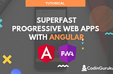 Angular 8 — Making Progressive Web Apps