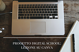 Progetto Digital School Avanzato: Lezione su CANVA