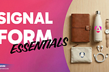 Angular Signal Forms Essentials