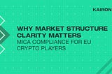 Why Market Structure Clarity Matters: MiCA Compliance for EU Crypto Players