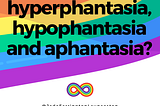 What are hyperphantastia, hypophantasia and aphantasia?