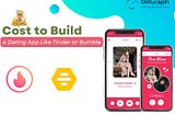 How Much Does It Cost to Build a Dating App Like Tinder or Bumble?