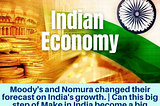 Moody’s and Nomura changed their forecast on India’s growth.