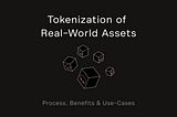 Tokenization of Real-World Assets (RWAs): An Introductory Guide