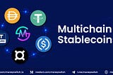 Multichain Stablecoins- Better Security, Speed, and Scalability