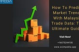 Malaysia Trade DataHow To Predict Market Trends With Malaysia Trade Data: The Ultimate Guide!
