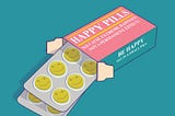 Five Things a ‘Happy Pill’ Alone Can’t Do for You