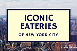 Iconic Eateries of NYC