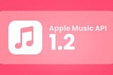 Apple Music API 1.2: Artist Artwork, Audio Variants & More.