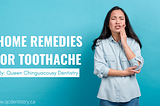 Home Remedies for Toothache by QC Dentistry