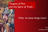 Tongues of Fire and the Spirit of Truth