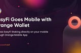 EasyFi Goes Mobile with Orange Wallet