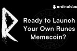 Ready to Launch Your Own Runes Meme coin?