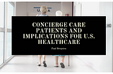 Concierge Care Patients and Implications for U.S. Healthcare