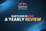 Babylons in 2022: A Yearly Review