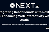 Integrating React Sounds with Next.js 15: Enhancing Web Interactivity with Audio