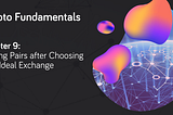 Chapter 9: Trading Pairs after Choosing Your Ideal Exchange