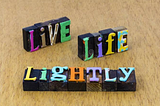Living lightly; Tips to help you live life lightly.