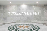 Invigorate Your Body With Turkish Hammam Sauna