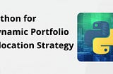 Python for Smart Money: Dynamic Portfolio Allocation Strategy