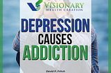 Depression causes Addiction