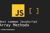 Most Common JavaScript Array Methods
