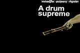 A Drum Supreme aka Trap Set nirvana