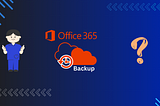 Does Microsoft Backup Office 365 Data- Informational Insights!