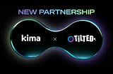 Bridging Web2 and Web3 in the Gaming Industry: Kima Network Partners with Tilted to Enable On- and…
