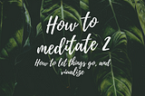 How to Meditate 2