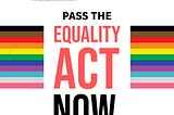 Square graphic with pride flag colors and text: “Let’s show up for Pride this year: Pass the Equality Act now.”