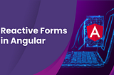 Introduction to Reactive Forms in Angular