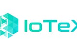 IoTeX — When Blockchain meets the Internet of Things