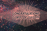 Congratulations Class of 2020!!!