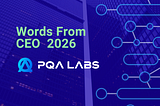 Words from CEO 2026 — PQA Labs