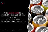 Why Aluminum is a Sustainable and Green Metal: Exploring its Environmental Benefits