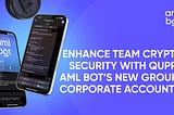 Quppy AML Bot Introduces Group/Corporate Accounts