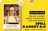 Parents, Your Child Can Win $1500 Worth Awards — Register For Spell Bee Kahoot 4.0