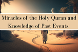 Miracles of the Holy Quran and Knowledge of Past Events