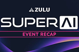 ZULU SuperAI Singapore Event Recap ⏫🦁