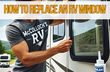 How to Replace an RV Window?