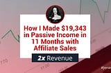 How I Made $19,343 in Passive Income in 11 Months with Affiliate Sales