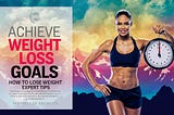 Achieve Your Weight Loss Goals: How to Lose Weight | Expert Tips