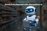 Revolutionizing Retail Procurement: Harnessing the Power of Generative AI